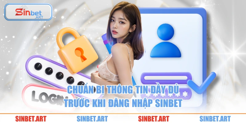 Đăng Nhập 1 Chuẩn bị thông tin đầy đủ trước khi đăng nhập SINBET