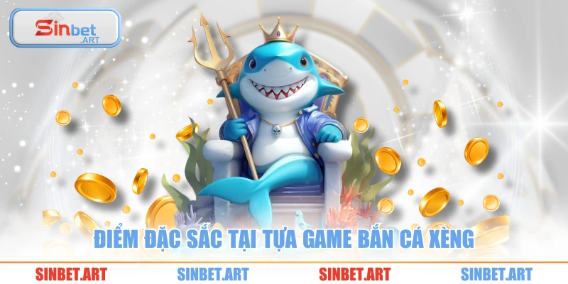 Bắn Cá Xèng Hấp Dẫn Với Tỷ Lệ Đổi Thưởng Cực Khủng 2 Điểm đặc sắc tại tựa game bắn cá xèng