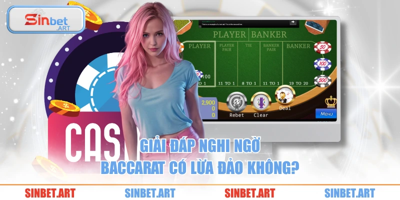 Baccarat Có Lừa Đảo Không? Câu Trả Lời Chính Xác Nhất 3 Giải đáp nghi ngờ baccarat có lừa đảo không?