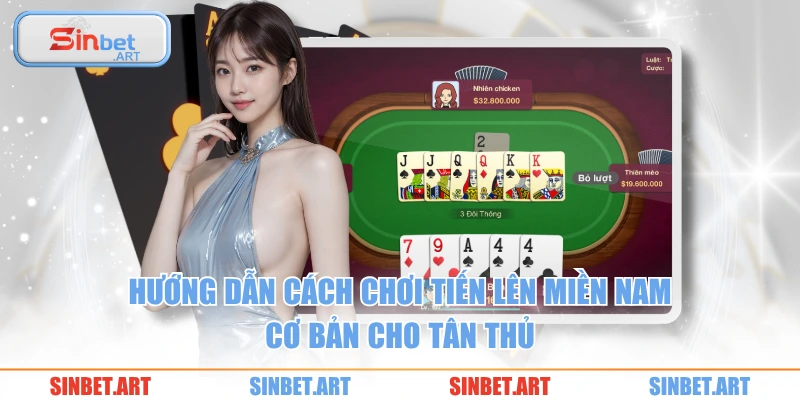 Cách Chơi Tiến Lên Miền Nam Cơ Bản, Dễ Hiểu Cho Tân Thủ 2 Hướng dẫn cách chơi tiến lên miền Nam cơ bản cho tân thủ