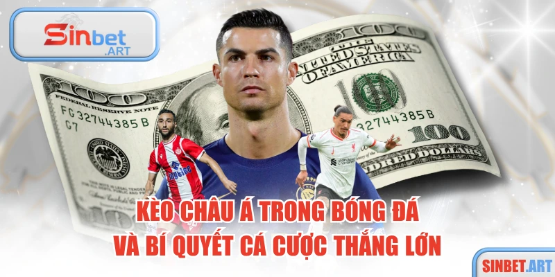 Kèo Châu Á Trong Bóng Đá Và Bí Quyết Cá Cược Thắng Lớn 10 Kèo Châu Á Trong Bóng Đá Và Bí Quyết Cá Cược Thắng Lớn