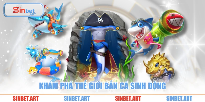 Bắn cá 1 Khám phá thế giới bắn cá sinh động