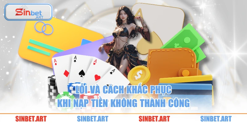 Nạp Tiền 3 Lỗi và cách khắc phục khi nạp tiền không thành công