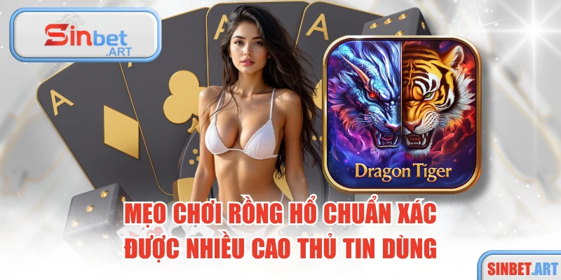 Mẹo Chơi Rồng Hổ Chuẩn Xác Được Nhiều Cao Thủ Tin Dùng 12 Mẹo Chơi Rồng Hổ Chuẩn Xác Được Nhiều Cao Thủ Tin Dùng