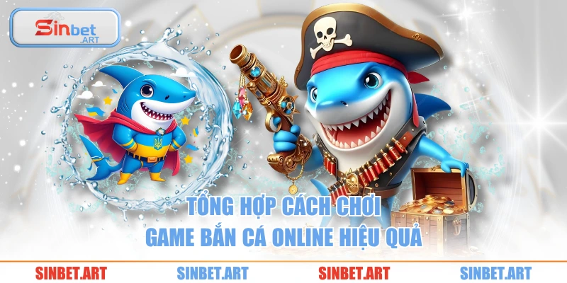 Cách Chơi Game Bắn Cá Online Hiệu Quả Nhất Hiện Nay 2 Tổng hợp cách chơi game bắn cá online hiệu quả