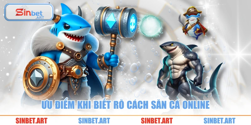 Cách Chơi Game Bắn Cá Online Hiệu Quả Nhất Hiện Nay 3 Ưu điểm khi biết rõ cách săn cá online